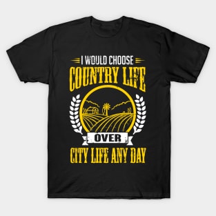 Farming: I would choose country life over city life any day T-Shirt